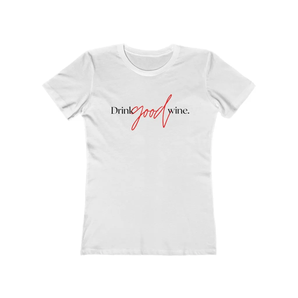 Drink Good Wine I  - Women's Tee